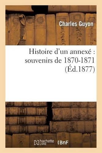 Histoire d'Un Annexé Souvenirs de 1870-1871