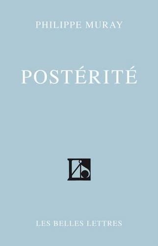 Posterite: (Romans, Essais, Poesie, Documents)