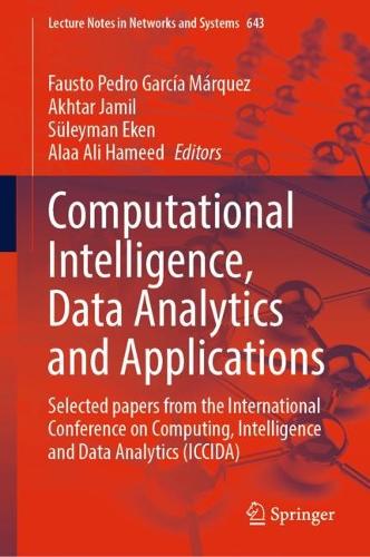 Computational Intelligence, Data Analytics and Applications: Selected papers from the International Conference on Computing, Intelligence and Data Analytics (ICCIDA)(643 Lecture Notes in Networks and Systems)