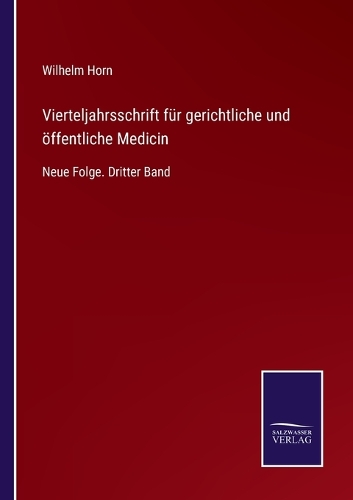 Vierteljahrsschrift für gerichtliche und öffentliche Medicin