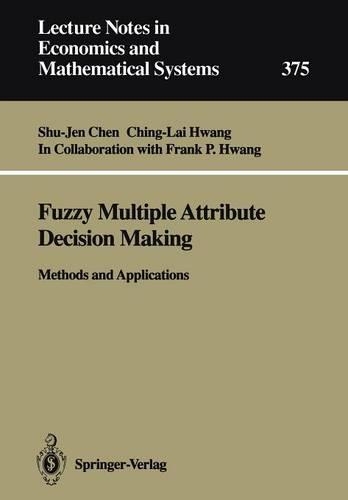 Fuzzy Multiple Attribute Decision Making: Methods and Applications(375 Lecture Notes in Economics and Mathematical Systems)
