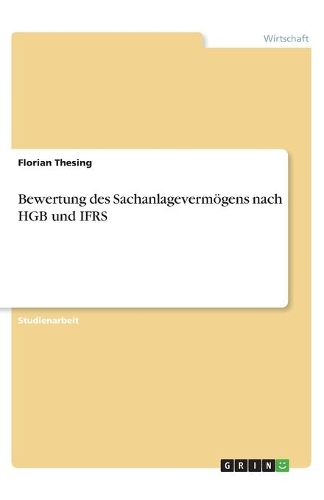 Bewertung des Sachanlagevermögens nach HGB und IFRS