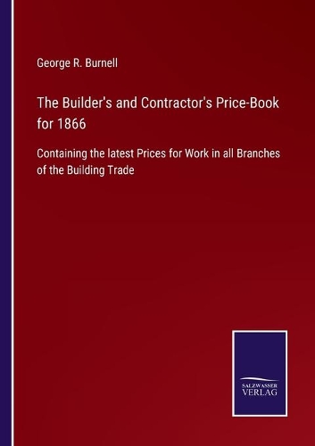 The Builder's and Contractor's Price-Book for 1866