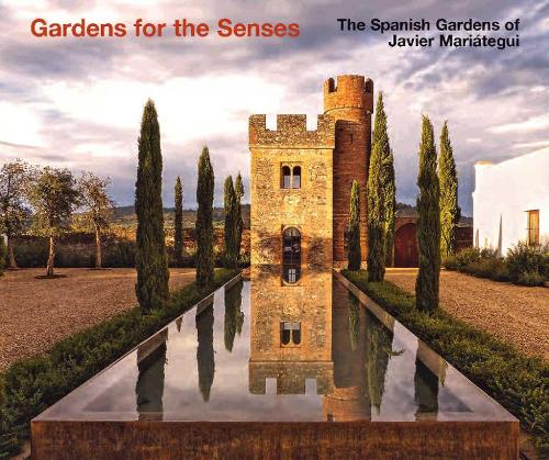 The Spanish Gardens of Javier Mariátegui: Gardens for the Senses