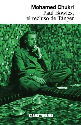 Paul Bowles, El Recluso de Tanger