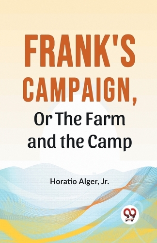 Frank's Campaign, or the Farm and the Camp