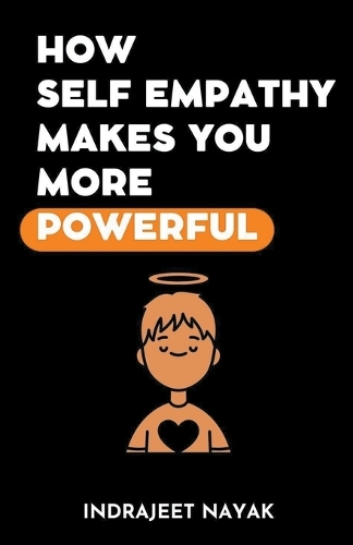 How Self Empathy Makes You More Powerful