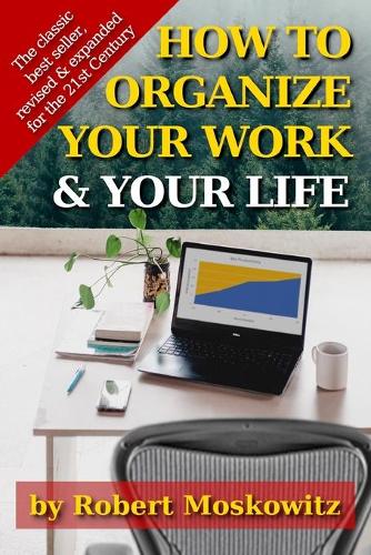 How To Organize Your Work and Your Life