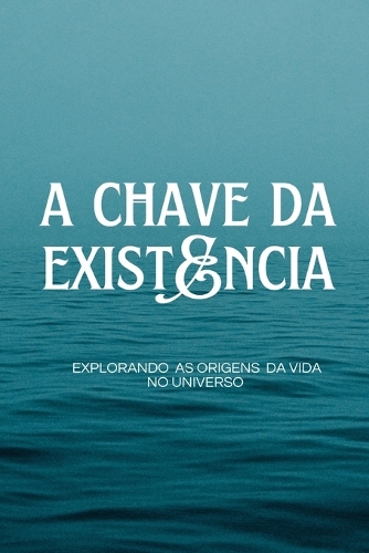 A Chave da Existência