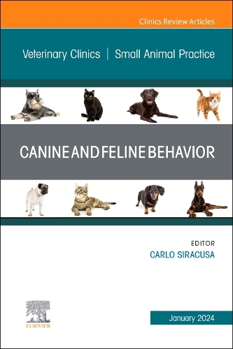 Canine and Feline Behavior, an Issue of Veterinary Clinics of North America: Small Animal Practice, E-Book