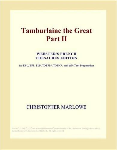 Tamburlaine the Great Part II (Webster's French Thesaurus Edition)