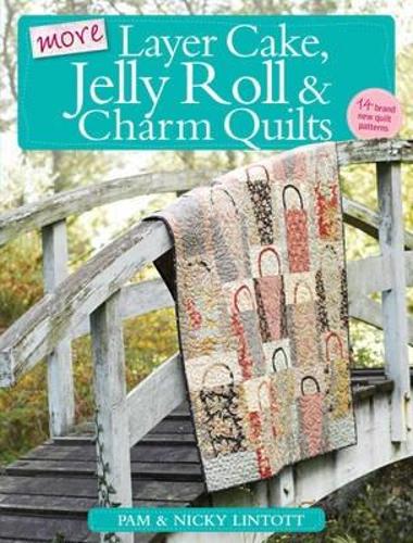 More Layer Cake, Jelly Roll and Charm Quilts: (English)