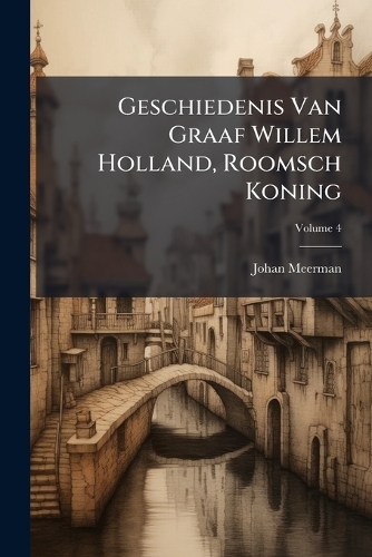 Geschiedenis Van Graaf Willem Holland, Roomsch Koning