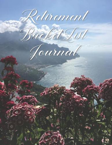 Retirement Bucket List Journal: Inspirational Goals and Dreams Checklist - Travel Adventure Tracker - Lined Notebook - Amalfi Coast