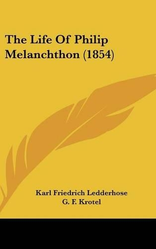 The Life of Philip Melanchthon (1854)