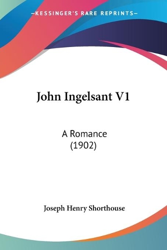 John Ingelsant V1: A Romance (1902)(English)