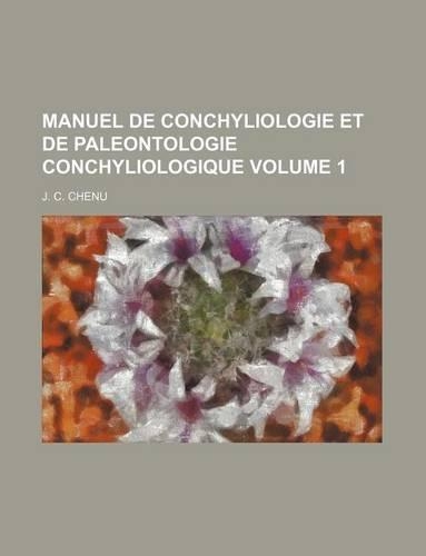Manuel de Conchyliologie Et de Paleontologie Conchyliologique Volume 1