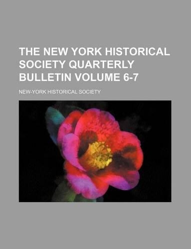 The New York Historical Society Quarterly Bulletin Volume 6-7: (English)