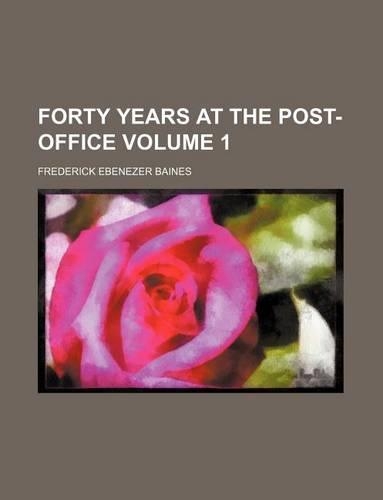 Forty Years at the Post-Office Volume 1: (English)