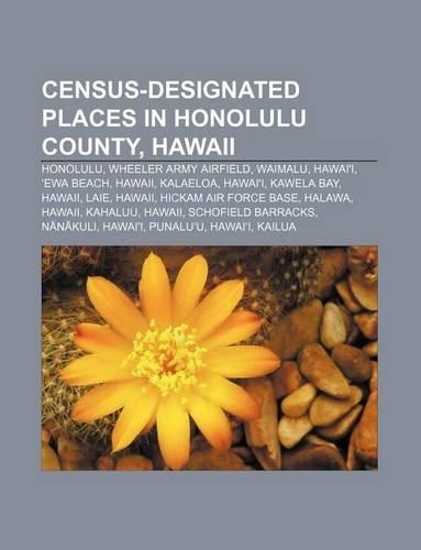 Census-Designated Places in Honolulu County, Hawaii: Honolulu, Wheeler Army Airfield, Waimalu, Hawai'i, Ewa Beach, Hawaii, Kalaeloa, Hawai'i(English)