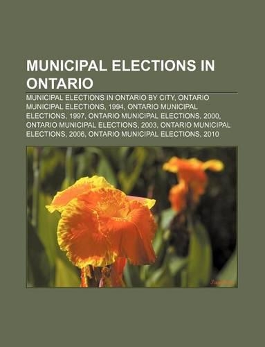 Municipal Elections in Ontario: Municipal Elections in Ontario by City, Ontario Municipal Elections, 1994, Ontario Municipal Elections, 1997(English)