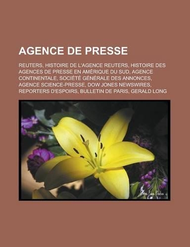 Agence de Presse: Reuters, Histoire de L'Agence Reuters, Histoire Des Agences de Presse En Amerique Du Sud, Agence Continentale, Societe(French)