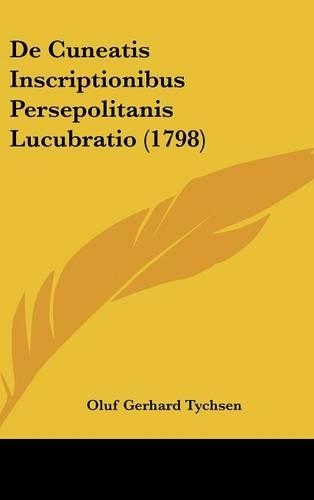 de Cuneatis Inscriptionibus Persepolitanis Lucubratio (1798)