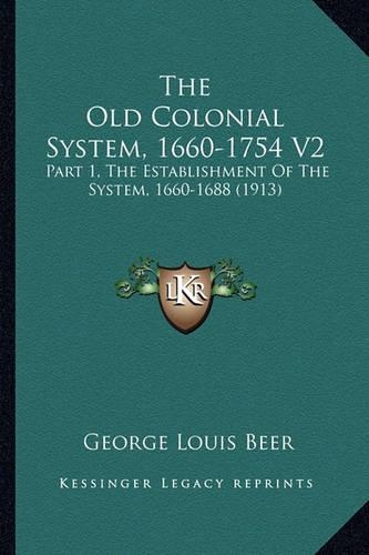 The Old Colonial System, 1660-1754 V2