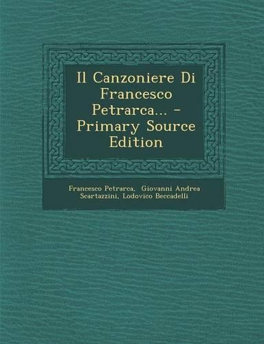 Il Canzoniere Di Francesco Petrarca... - Primary Source Edition