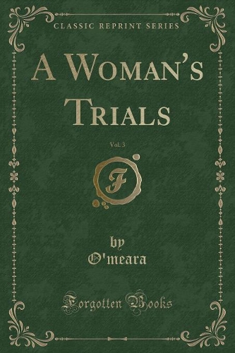 A Woman's Trials, Vol. 3 (Classic Reprint)