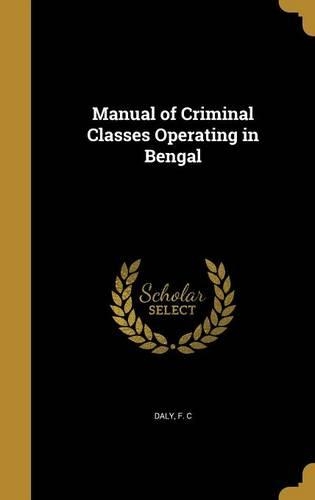 Manual of Criminal Classes Operating in Bengal