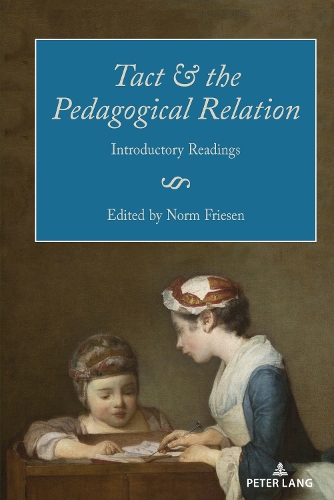 Tact and the Pedagogical Relation: Introductory Readings(1 Paedagogica)