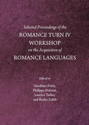 Selected Proceedings of the Romance Turn IV Workshop on the Acquisition of Romance Languages