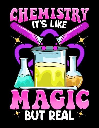 Chemistry It's Like Magic But Real