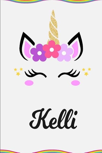 Kelli: Personalized Unicorn Journal Gift 6 X 9 Sized, 100 Pages Custom Unicorn Journal Personalized Notebook Custom Name Notebook Bespoke Unicorn Notebook 