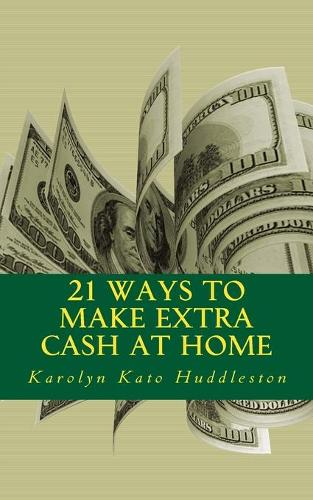 21 Ways to Make Extra Cash at Home: Make money from the comfort of your home