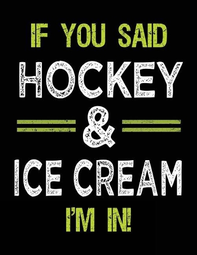 If You Said Hockey & Ice Cream I'm In