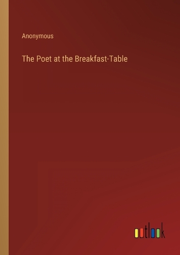 The Poet at the Breakfast-Table
