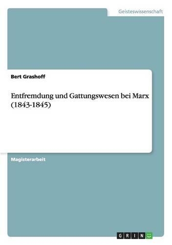 Entfremdung und Gattungswesen bei Marx (1843-1845): (German)