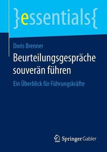 Beurteilungsgespräche Souverän Führen: Ein Überblick Für Führungskräfte(Essentials)