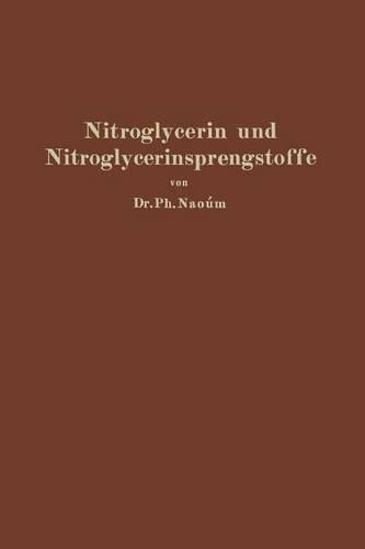 Nitroglycerin und Nitroglycerinsprengstoffe (Dynamite): mit besonderer Berücksichtigung der dem Nitroglycerin verwandten und homologen Salpetersäureester(German)