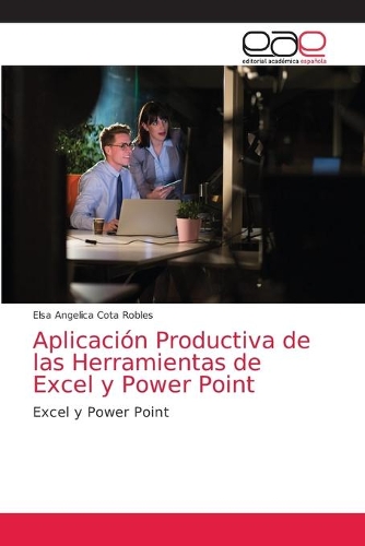 Aplicación Productiva de las Herramientas de Excel y Power Point