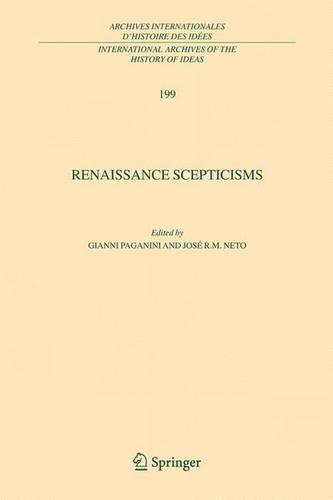 Renaissance Scepticisms: (199 International Archives of the History of Ideas / Archives Internationales d'Histoire des Idees)