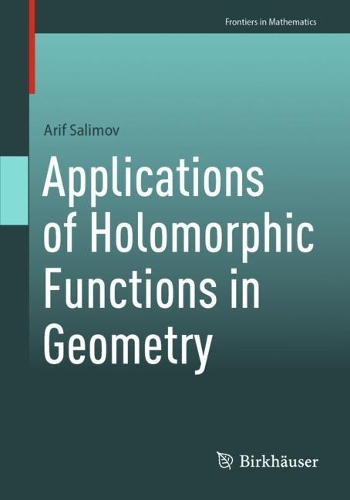 Applications of Holomorphic Functions in Geometry: (Frontiers in Mathematics)