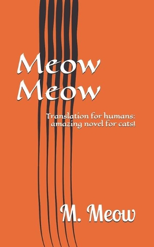 Meow Meow: Translation for humans: amazing novel for cats!(Book for Real Animals)