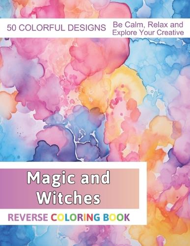 Magic and Witches Reverse Coloring Book