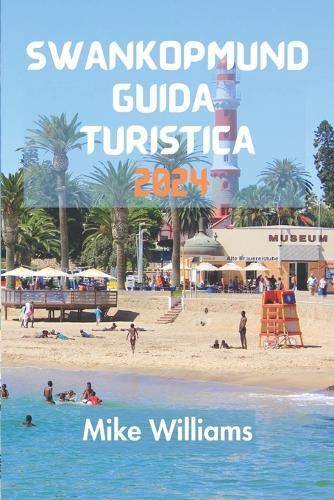 Swankopmund Guida Turistica 2024: La Guida Definitiva E Completa Per Scoprire Tutto Sulla Città Costiera Della Namibia.