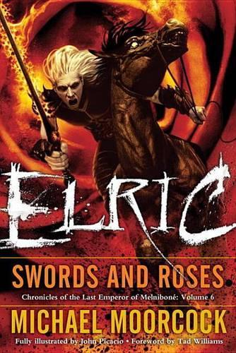 Elric Swords and Roses: (Chronicles of the Last Emperor of Melnibone)