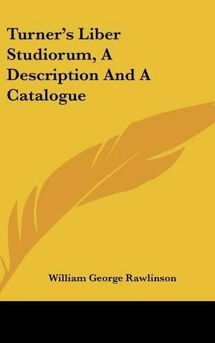 Turner's Liber Studiorum, A Description And A Catalogue