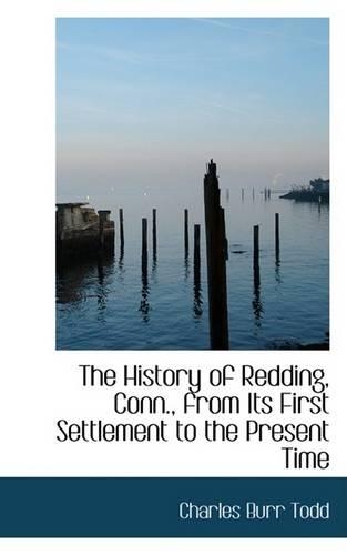 The History of Redding, Conn., from Its First Settlement to the Present Time
